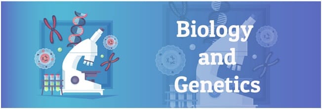 Biology and Genetics Biology and Genetics